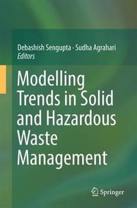 Modelling Trends in Solid and Hazardous Waste Management - Debashish Sengupta