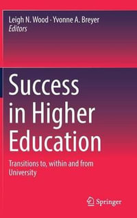 Success in Higher Education : Transitions to, within and from University - Leigh N. Wood