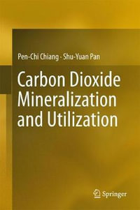 Carbon Dioxide Mineralization and Utilization - Pen-Chi Chiang