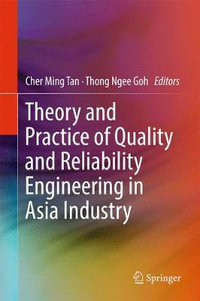 Theory and Practice of Quality and Reliability Engineering in Asia Industry - Cher Ming Tan