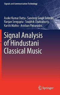 Signal Analysis of Hindustani Classical Music : Signals and Communication Technology - Asoke Kumar Datta