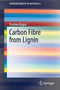 Carbon Fibre from Lignin : SpringerBriefs in Materials - Pratima Bajpai