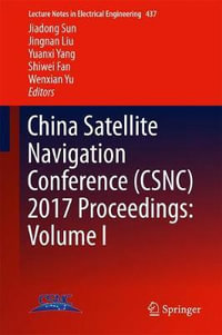 China Satellite Navigation Conference (CSNC) 2017 Proceedings : Volume I - Jiadong Sun