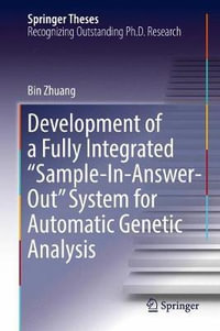 Development of a Fully Integrated "Sample-In-Answer-Out" System for Automatic Genetic Analysis : Springer Theses - Bin Zhuang