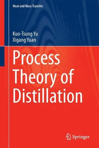 Process Theory of Distillation : Heat and Mass Transfer - Kuo-Tsung Yu