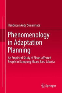 Phenomenology in Adaptation Planning : An Empirical Study of Flood-affected People in Kampung Muara Baru Jakarta - Hendricus Andy Simarmata