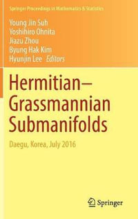 Hermitian-Grassmannian Submanifolds : Daegu, Korea, July 2016 - Young Jin Suh