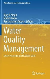 Water Quality Management : Select Proceedings of ICWEES-2016 - Vijay P Singh