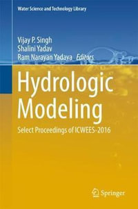 Hydrologic Modeling : Select Proceedings of ICWEES-2016 - Vijay P Singh