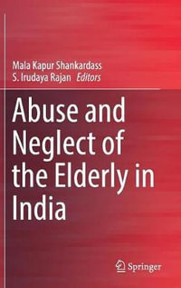 Abuse and Neglect of the Elderly in India - Mala Kapur Shankardass