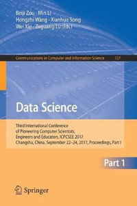 Data Science : Third International Conference of Pioneering Computer Scientists, Engineers and Educators, ICPCSEE 2017, Changsha, China, September 22-24, 2017, Proceedings, Part I - Beiji Zou