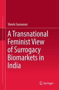 A Transnational Feminist View of Surrogacy Biomarkets in India - Sheela Saravanan