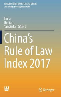 China's Rule of Law Index 2017 : Research the Chinese Dream and China's Development Path - Lin Li