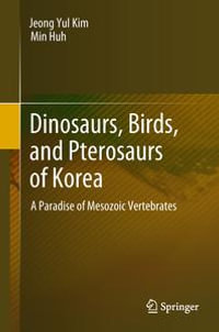 Dinosaurs, Birds, and Pterosaurs of Korea : A Paradise of Mesozoic Vertebrates - Jeong Yul Kim