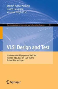 VLSI Design and Test : 21st International Symposium, VDAT 2017, Roorkee, India, June 29 - July 2, 2017, Revised Selected Papers - Brajesh Kumar Kaushik