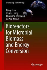 Bioreactors for Microbial Biomass and Energy Conversion : Green Energy and Technology - Qiang Liao