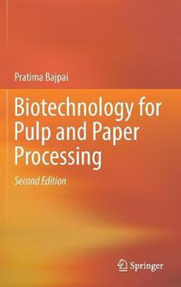 Biotechnology for Pulp and Paper Processing - Pratima Bajpai