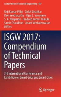 ISGW 2017 : Compendium of Technical Papers : 3rd International Conference and Exhibition on Smart Grids and Smart Cities - Reji Kumar Pillai