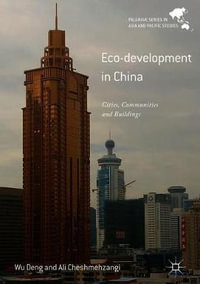 Eco-development in China : Cities, Communities and Buildings - Wu Deng