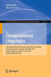 Computational Linguistics : 15th International Conference of the Pacific Association for Computational Linguistics, PACLING 2017, Yangon, Myanmar, August 16-18, 2017, Revised Selected Papers - Kôiti Hasida