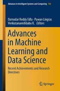 Advances in Machine Learning and Data Science : Recent Achievements and Research Directives - Damodar Reddy Edla