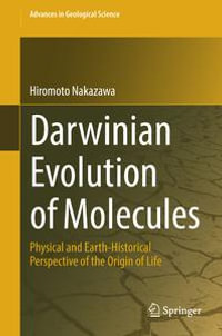 Darwinian Evolution of Molecules : Physical and Earth-Historical Perspective of the Origin of Life - Hiromoto Nakazawa