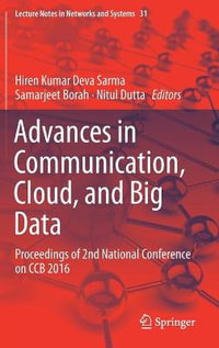 Advances in Communication, Cloud, and Big Data : Proceedings of 2nd National Conference on CCB 2016 - Hiren Kumar Deva Sarma