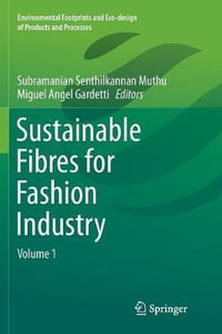 Sustainable Fibres for Fashion Industry : Volume 1 - Subramanian Senthilkannan Muthu