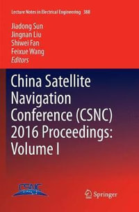 China Satellite Navigation Conference (CSNC) 2016 Proceedings : Volume I - Jiadong Sun