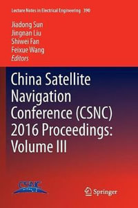 China Satellite Navigation Conference (CSNC) 2016 Proceedings : Volume III - Jiadong Sun