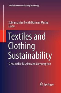 Textiles and Clothing Sustainability : Sustainable Fashion and Consumption - Subramanian Senthilkannan Muthu