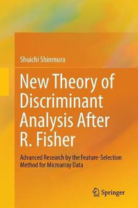 New Theory of Discriminant Analysis After R. Fisher : Advanced Research by the Feature Selection Method for Microarray Data - Shuichi Shinmura