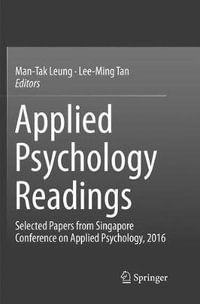 Applied Psychology Readings : Selected Papers from Singapore Conference on Applied Psychology, 2016 - Man-Tak Leung