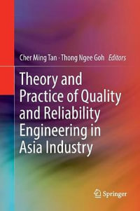 Theory and Practice of Quality and Reliability Engineering in Asia Industry - Cher Ming Tan