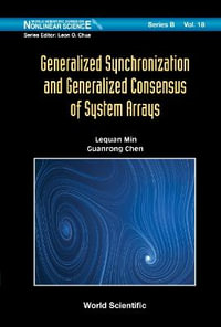 Generalized Synchronization and Generalized Consensus of System Arrays : World Scientific Nonlinear Science Series B - Lequan Min