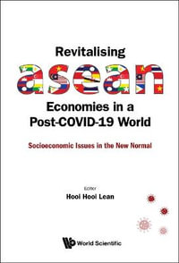 Revitalising ASEAN Economies in a Post-Covid-19 World : Socioeconomic Issues in the New Normal - Hooi Hooi Lean