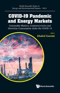 Covid-19 Pandemic and Energy Markets : Commodity Markets, Cryptocurrencies and Electricity Consumption Under the Covid-19 - Khaled Guesmi