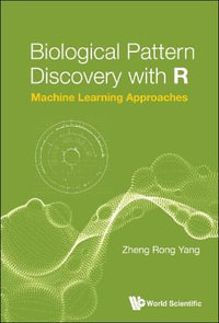 Biological Pattern Discovery with R : Machine Learning Approaches - Zheng Rong Yang