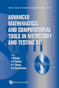 Advanced Mathematical and Computational Tools in Metrology and Testing XII : Advances in Mathematics for Applied Sciences - Franco Pavese