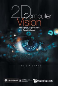 2D Computer Vision : Principles, Algorithms and Applications - Yu-Jin Zhang