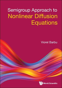 Semigroup Approach to Nonlinear Diffusion Equations - Viorel Barbu