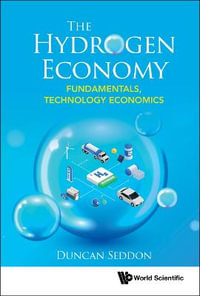 The Hydrogen Economy : Fundamentals, Technology, Economics - Duncan Seddon