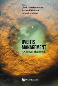 Uveitis Management : A Clinical Handbook - Oren Tomkins-Netzer