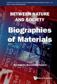 Between Nature and Society : Biographies of Materials