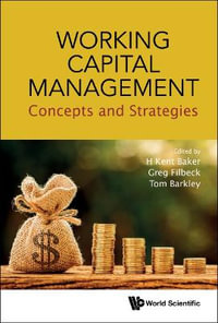 Working Capital Management : Concepts and Strategies - H. Kent Baker