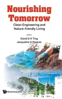 Nourishing Tomorrow : Clean Engineering and Nature-Friendly Living - David S-K Ting