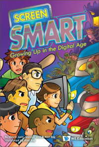 Screen Smart : Growing Up in the Digital Age - May O. Lwin