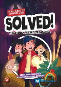 Stolen Aztec Treasures, The : Solved! The Maths Mystery Adventure Series - Pearl Lee Choo Tan