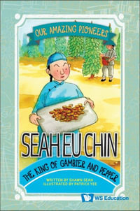 Seah EU Chin : The King of Gambier and Pepper - Shawn Li Song Seah