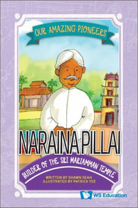 Naraina Pillai : Builder of the Sri Mariamman Temple - Shawn Li Song Seah